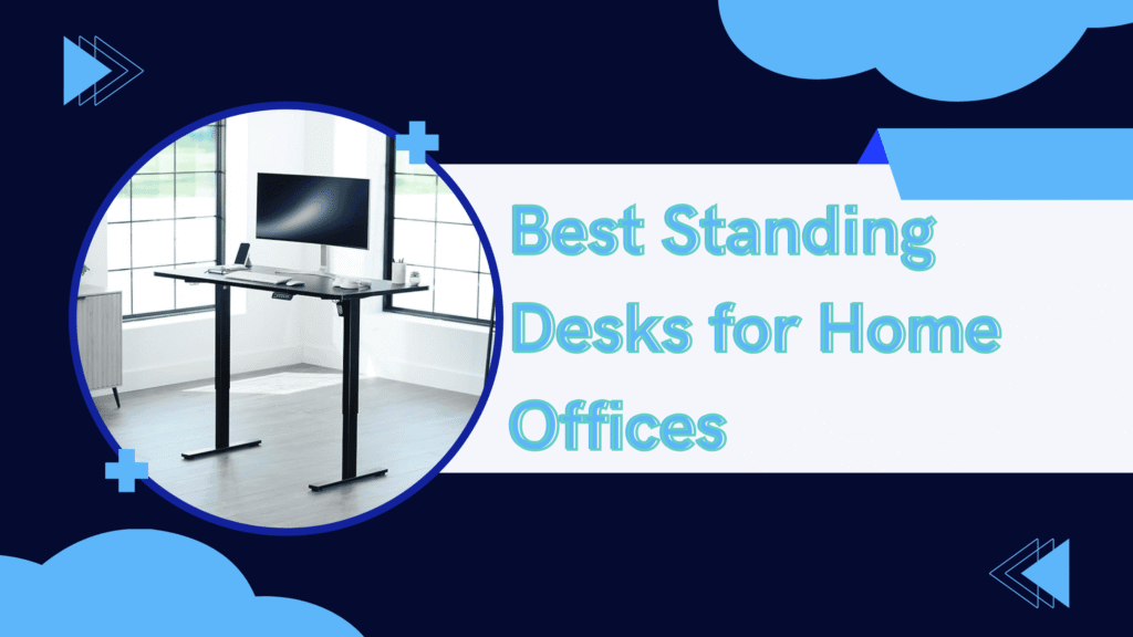 The 6 Best Standing Desks for Home Offices in 2025: Expert Testing & Reviews